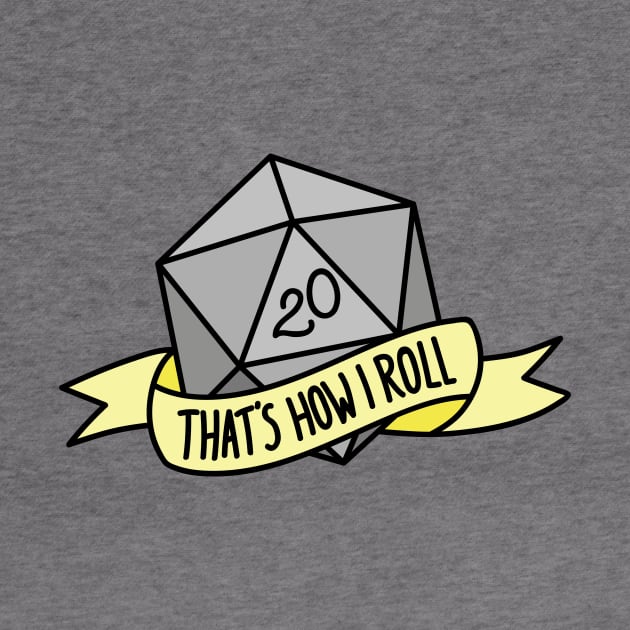 That's How I Roll D20 by Kimberly Sterling